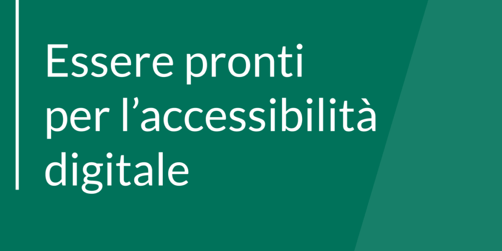 Essere pronti per l’accessibilità digitale