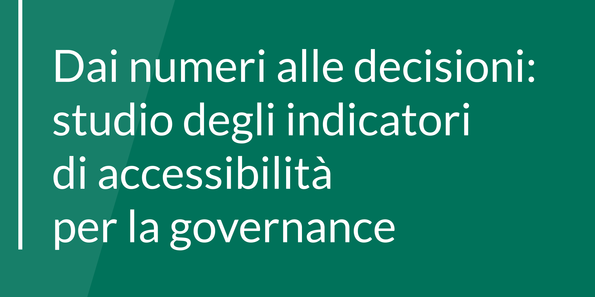 Dai numeri alle decisioni: studio degli indicatori di accessibilità per la governance